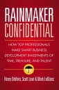 Rainmaker Confidential How Top Professionals Make Smart Business Development Inv...