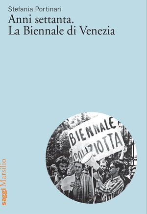 Anni settanta. La Biennale di Venezia