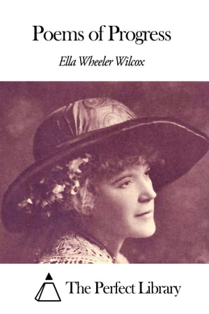 Poems of Progress【電子書籍】[ Ella Wheeler Wilcox ]