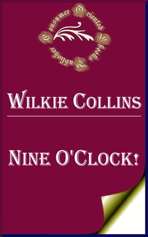 Nine O'Clock!【電子書籍】[ Wilkie Collins 