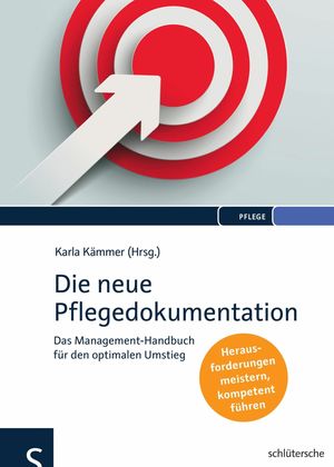 Die neue Pflegedokumentation Das Management-Handbuch f?r den optimalen Umstieg. Herausforderungen meistern, kompetent f?hren