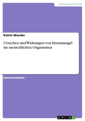 Ursachen und Wirkungen von Eisenmangel im menschlichen Organismus