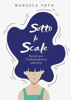 Sotto le scale - parole per l'indipendenza emotiva