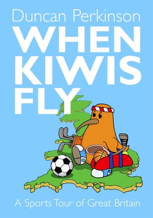 When Kiwis Fly: A Sport's Tour of Great Britain