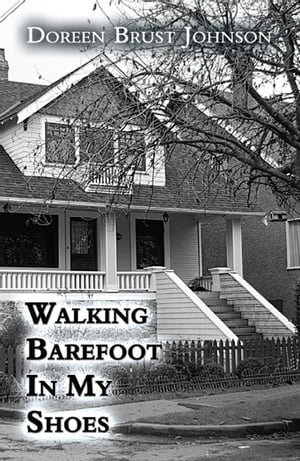 Walking Barefoot In My Shoes【電子書籍】[ Doreen Brust Johnson ]