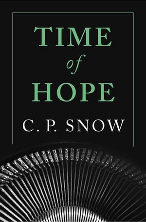 Time of Hope【電子書籍】[ C. P. Snow ]
