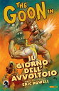 The Goon volume 1 Il giorno dell'avvoltoio【電子書籍】[ Eric Powell ]