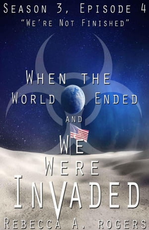 ŷKoboŻҽҥȥ㤨We're Not Finished (When the World Ended and We Were Invaded: Season 3, Episode #4 When the World Ended and We Were Invaded: Season 3, #4Żҽҡ[ Rebecca A. Rogers ]פβǤʤ149ߤˤʤޤ