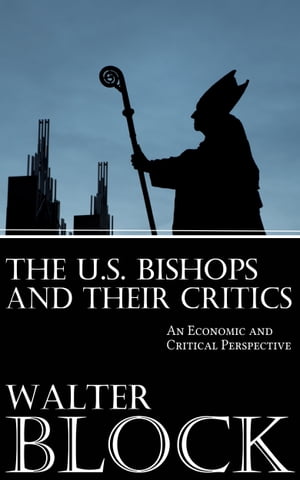 The U.S. Bishops and Their Critics: An Economic and Ethical Perspective