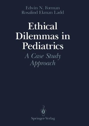 Ethical Dilemmas in Pediatrics A Case Study Approach