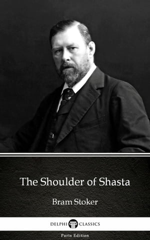 The Shoulder of Shasta by Bram Stoker - Delphi C