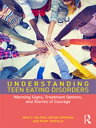 Understanding Teen Eating Disorders Warning Signs, Treatment Options, and Stories of Courage【電子書籍】 Cris E. Haltom