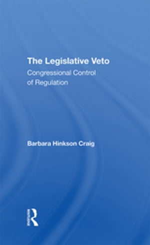 The Legislative Veto Congressional Control Of Regulation