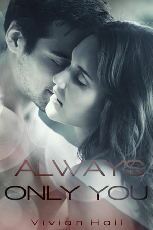 Always only you【電子書籍】[ Vivian Hall ]