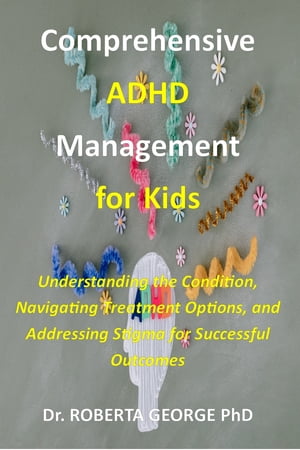 Comprehensive ADHD management for kids Understan