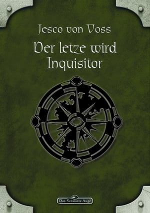 DSA 58: Der Letzte wird Inquisitor Das Schwarze Auge Roman Nr. 58Żҽҡ[ Jesco von Voss ]