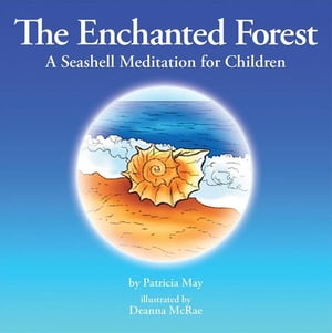 ŷKoboŻҽҥȥ㤨The Enchanted Forest A Seashell Meditation for ChildrenŻҽҡ[ Patricia May ]פβǤʤ468ߤˤʤޤ