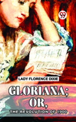 Gloriana; Or, The Revolution Of 1900.