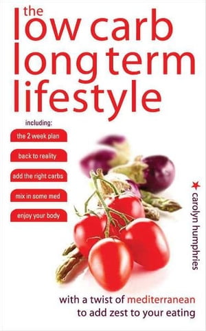 Low Carb, Long Term Life Style【電子書籍】[ Carolyn Humphries ]