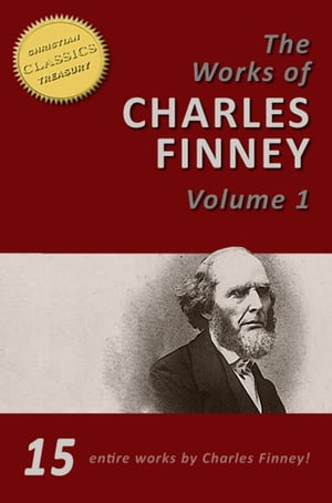 The Works of Charles Finney, Vol 1: Power From on High, Lectures on Revivals of Religion, Autobiography of Charles Finney