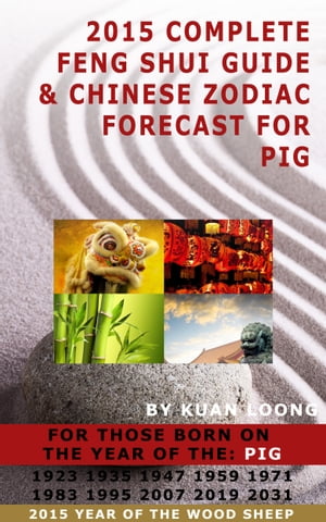 2015 Complete Feng Shui Guide & Chinese Zodiac Forecast for Pig