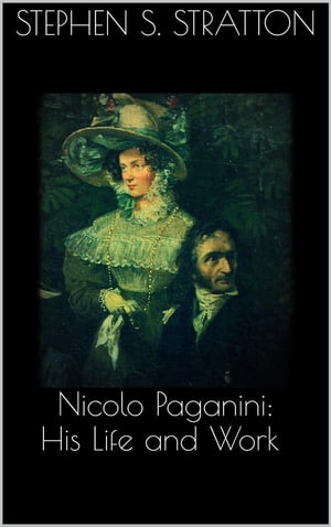 Nicolo Paganini: His Life and Work