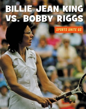 Billie Jean King vs. Bobby Riggs【電子書籍】[ J. E