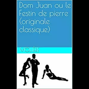 Dom Juan ou le Festin de pierre (originale classique)