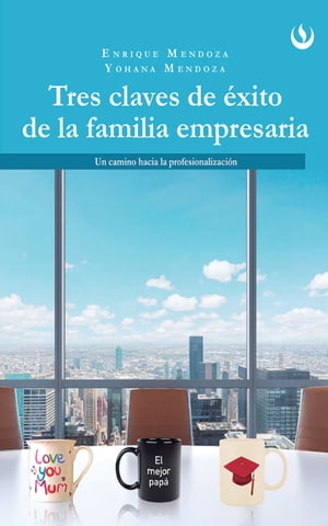 Tres claves de éxito de la familia empresaria