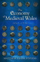 The Economy of Medieval Wales, 1067-1536【電子書籍】 Matthew Frank Stevens