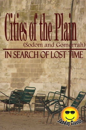 Cities of the Plain Sodom and Gomorrah - In Search of Lost Time : Volume #4