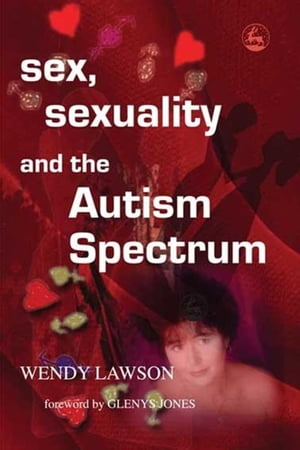 Sex, Sexuality and the Autism Spectrum