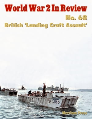 World War 2 In Review No. 68: British ‘Landing Craft Assault’