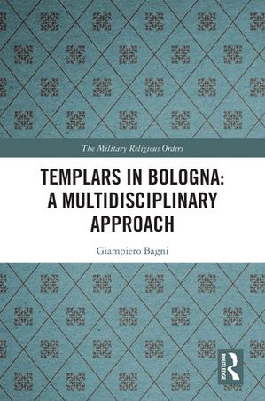 Templars in Bologna: A Multidisciplinary Approach