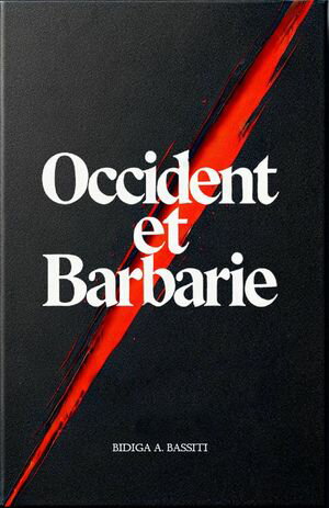Occident et Barbarie【電子書籍】[ BIDIGA Abdoul-Bassiti ]