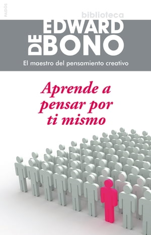 Aprende a pensar por ti mismo【電子書籍】[ Edward de Bono ]