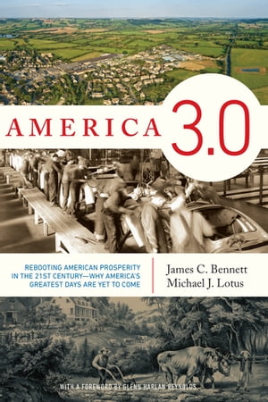 America 3.0 Rebooting American Prosperity in the 21st Century Why America s Greatest Days Are Yet to ComeŻҽҡ[ James C. Bennett ]