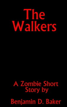 The Walkers【電子書籍】[ Benjamin D. Baker ]