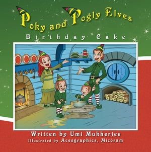 Poky and Pogly Elves Birthday Cake【電子書籍】[ Umi Mukherjee ]