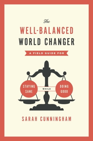 The Well-Balanced World Changer