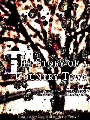 ŷKoboŻҽҥȥ㤨The Story of a Country TownŻҽҡ[ Edgar Watson Howe ]פβǤʤ294ߤˤʤޤ