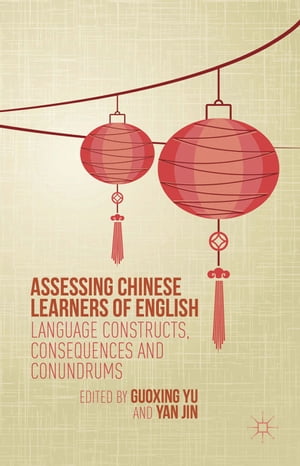 Assessing Chinese Learners of English Language Constructs, Consequences and ConundrumsŻҽҡ