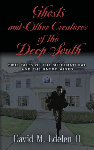Ghosts and Other Creatures of the Deep South