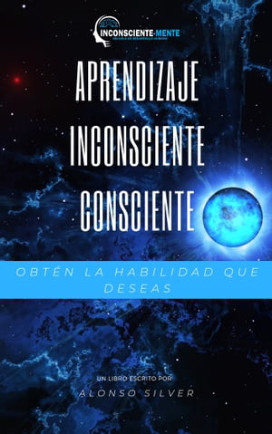 Aprendizaje Inconsciente Consciente AICŻҽҡ[ Alonso Silver ]