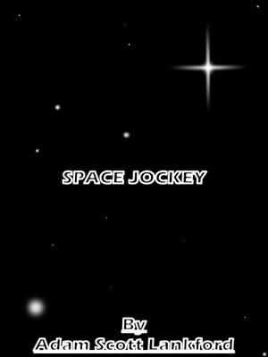 Space Jockey【電子書籍】[ Adam Scott Lankf