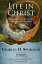 Life in Christ Vol 1: Lessons from Our Lords Miracles and ParablesŻҽҡ[ Charles H. Spurgeon ]