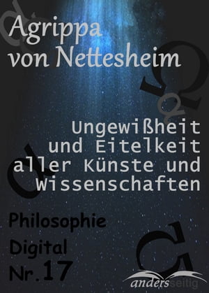 Ungewi?heit und Eitelkeit aller K?nste und Wissenschaften Philosophie-Digital Nr. 17