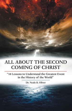 ŷKoboŻҽҥȥ㤨All About the Second Coming of Christ 10 Lessons to Understand the Greatest Event in the History of the WorldɡŻҽҡ[ Dr. Neale B. Oliver ]פβǤʤ854ߤˤʤޤ