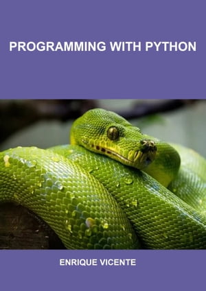 Programming with Python【電子書籍】[ Enrique Vicente ]