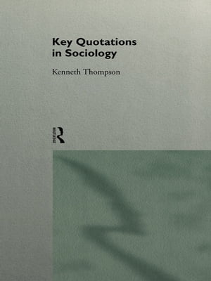 Key Quotations in SociologyŻҽҡ[ Kenneth Thompson ]